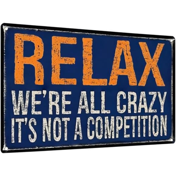 Funny Metal Sign – “Relax, We're All Crazy. It's Not a Competition” Funny - Picture 1 of 7